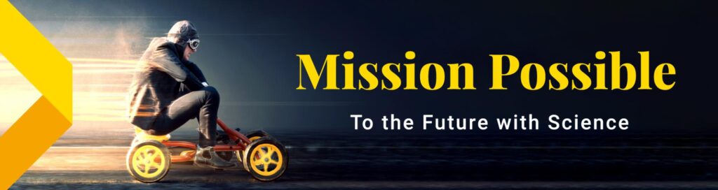 "Mission Possible - To the Future with Science" hero image